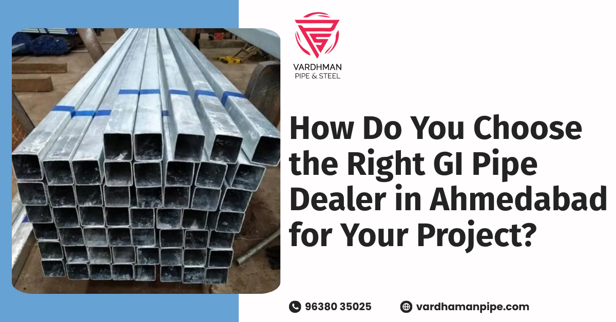 GI pipe dealer in Ahmedabad supplying quality galvanized iron pipes | Vardhman Pipe