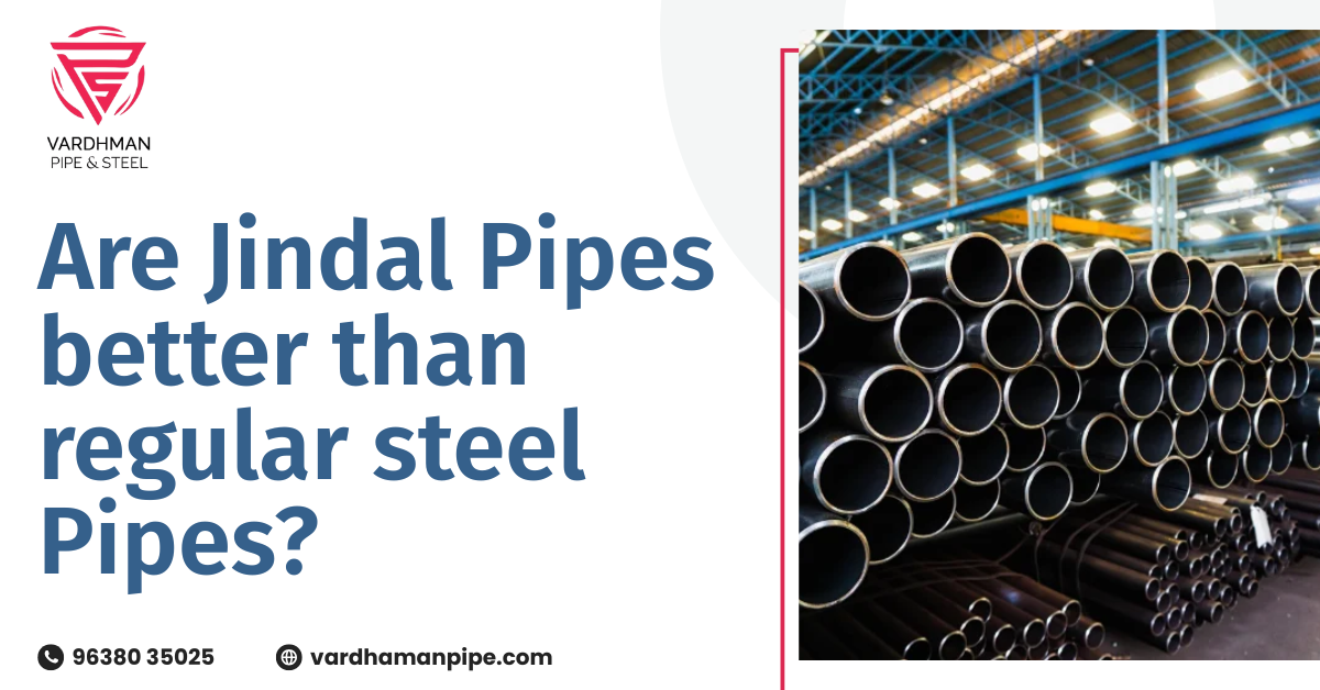 Are Jindal Pipes Better Than Regular Steel Pipes?