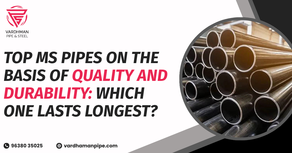 Top quality and durable MS pipes for industrial and construction applications | Vardhman Pipe