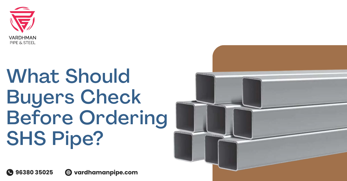 What Should Buyers Check Before Ordering SHS Pipe