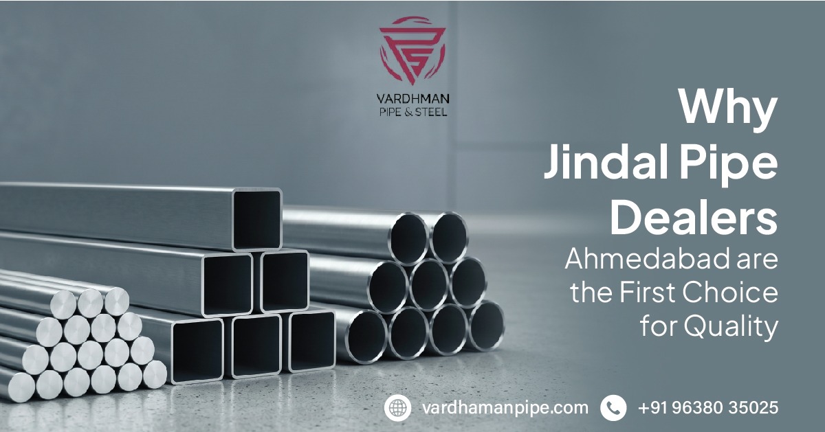 Jindal Pipe Dealers Ahmedabad supplying quality steel pipes | Vardhman Pipe